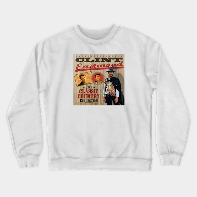 Clint Eastwood - The Ultimate Country Collection Crewneck Sweatshirt by PLAYDIGITAL2020